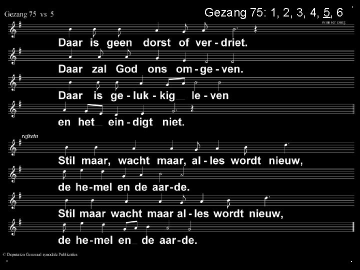 Gezang 75: 1, 2, 3, 4, 5, 6 . . . 