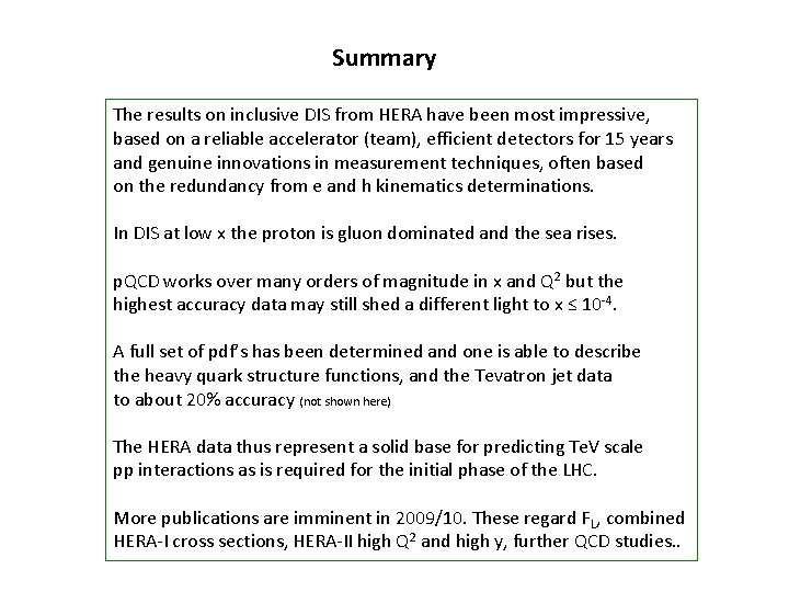 Summary The results on inclusive DIS from HERA have been most impressive, based on