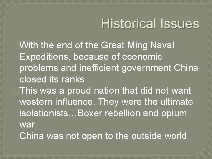 Historical Issues �With the end of the Great Ming Naval Expeditions, because of economic Historical Issues �With the end of the Great Ming Naval Expeditions, because of economic
