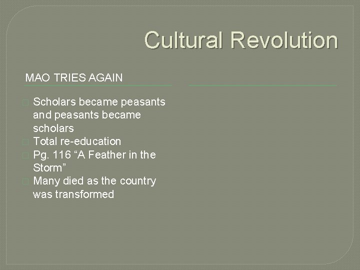 Cultural Revolution MAO TRIES AGAIN � � Scholars became peasants and peasants became scholars Cultural Revolution MAO TRIES AGAIN � � Scholars became peasants and peasants became scholars