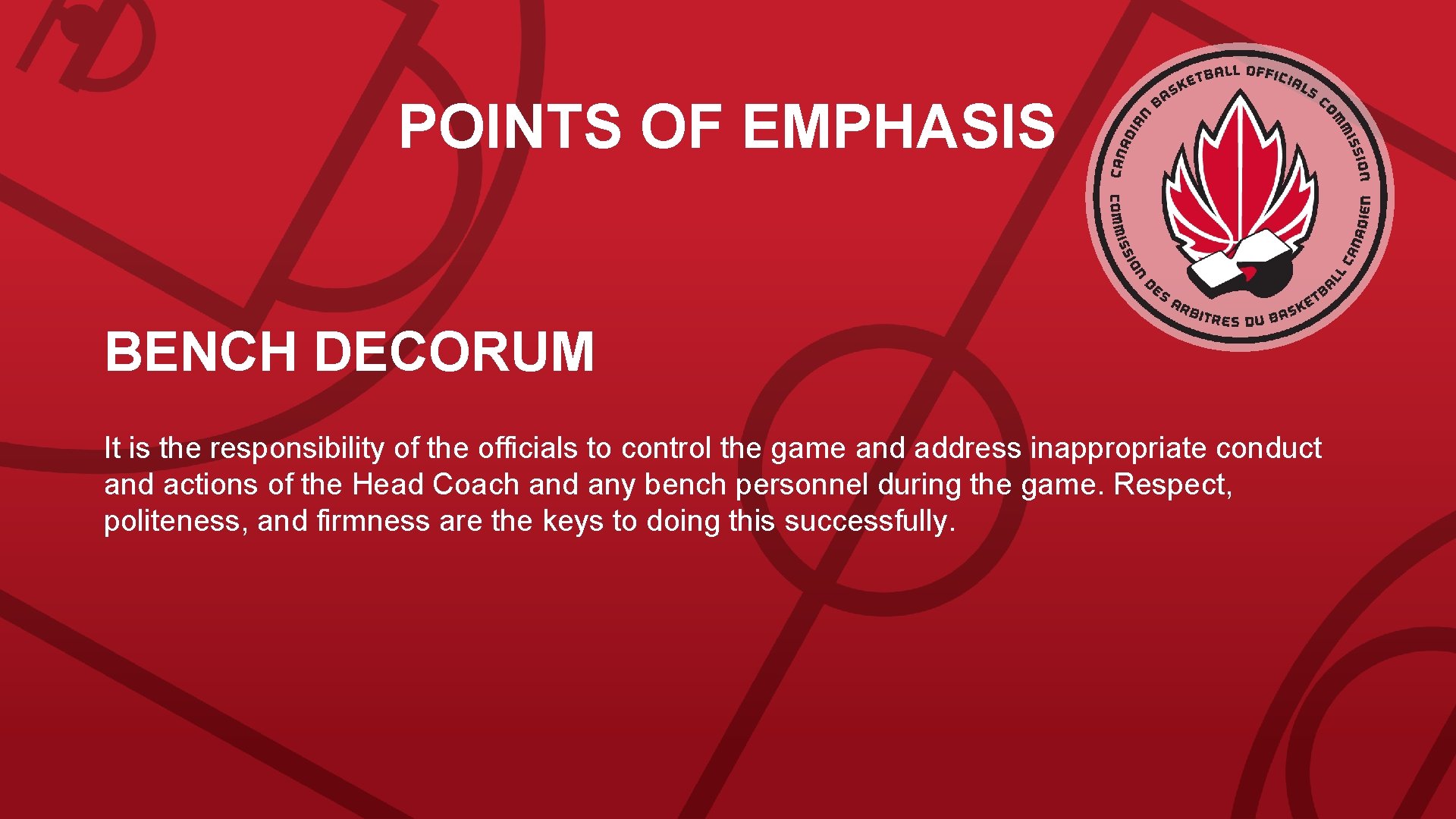 POINTS OF EMPHASIS BENCH DECORUM It is the responsibility of the officials to control