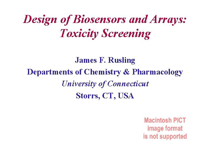 Design of Biosensors and Arrays: Toxicity Screening James F. Rusling Departments of Chemistry &