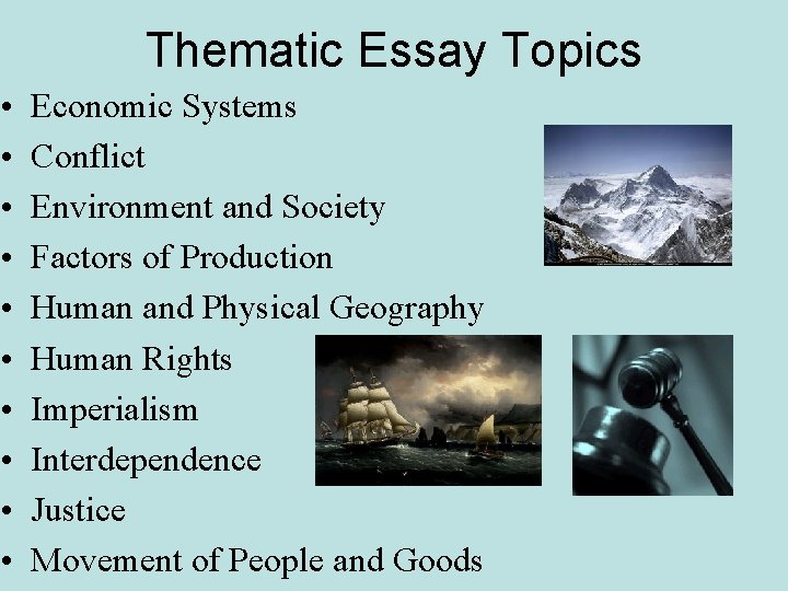 Thematic Essay Topics • • • Economic Systems Conflict Environment and Society Factors of