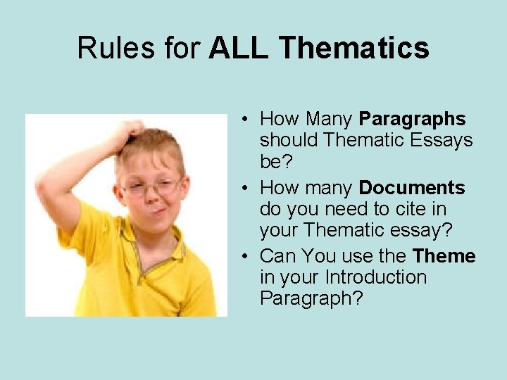 Rules for ALL Thematics • How Many Paragraphs should Thematic Essays be? • How