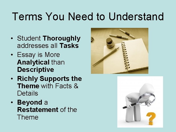 Terms You Need to Understand • Student Thoroughly addresses all Tasks • Essay is