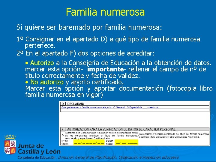 Familia numerosa Si quiere ser baremado por familia numerosa: 1º Consignar en el apartado