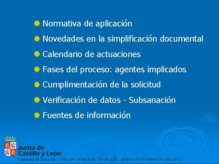 Normativa de aplicación Novedades en la simplificación documental Calendario de actuaciones Fases del proceso: