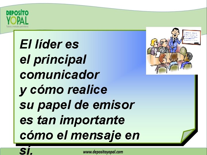 El líder es el principal comunicador y cómo realice su papel de emisor es