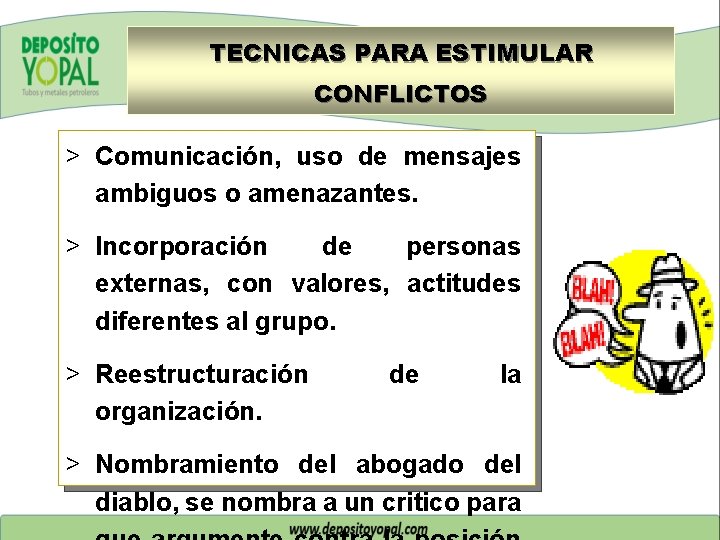 TECNICAS PARA ESTIMULAR CONFLICTOS > Comunicación, uso de mensajes ambiguos o amenazantes. > Incorporación