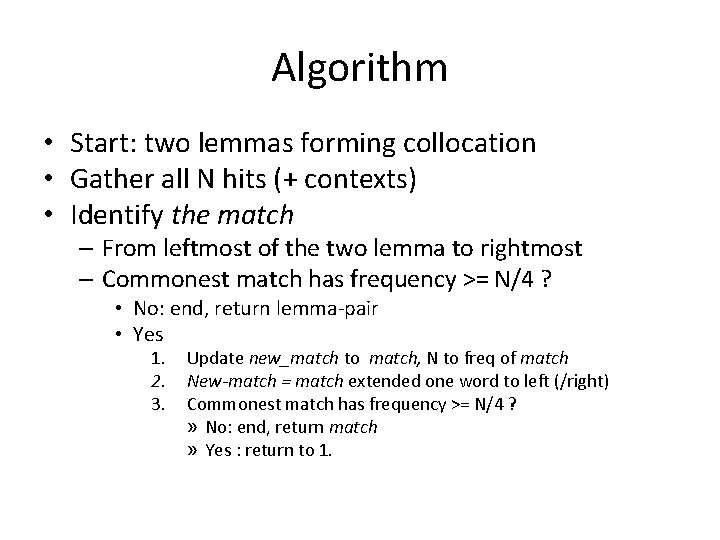 Algorithm • Start: two lemmas forming collocation • Gather all N hits (+ contexts)