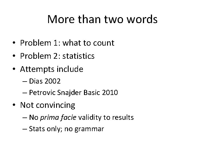 More than two words • Problem 1: what to count • Problem 2: statistics