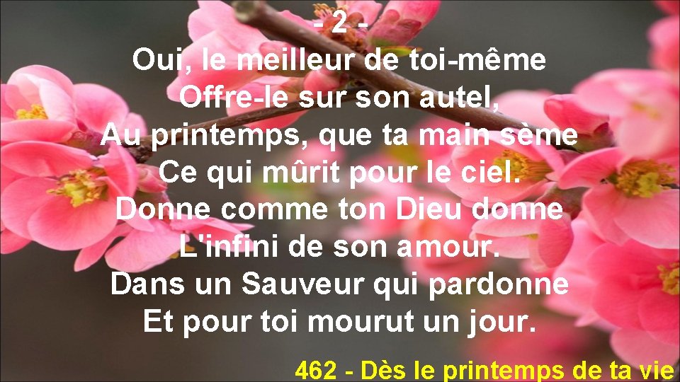 -2 Oui, le meilleur de toi-même Offre-le sur son autel, Au printemps, que ta