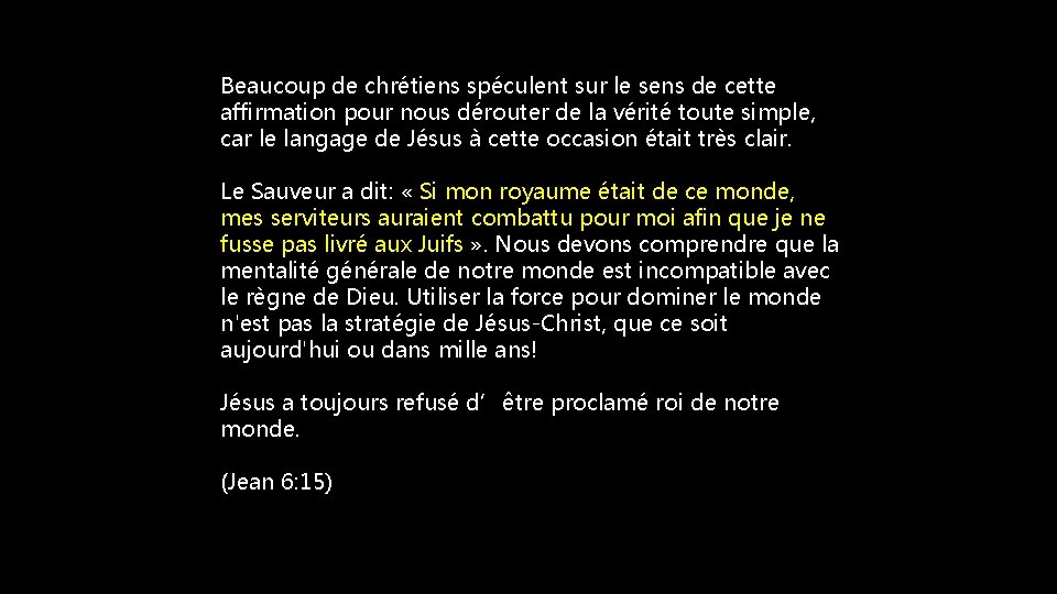 Beaucoup de chrétiens spéculent sur le sens de cette affirmation pour nous dérouter de