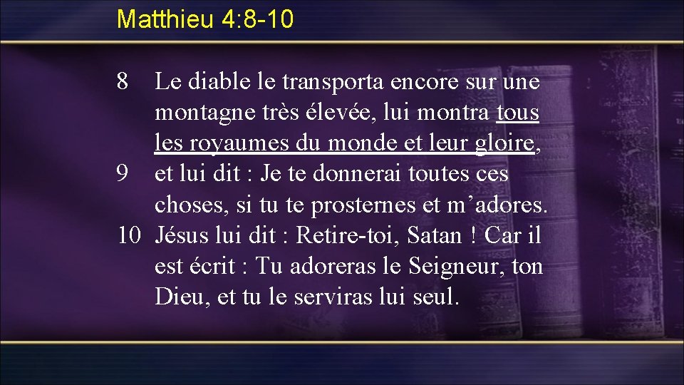 Matthieu 4: 8 -10 8 Le diable le transporta encore sur une montagne très