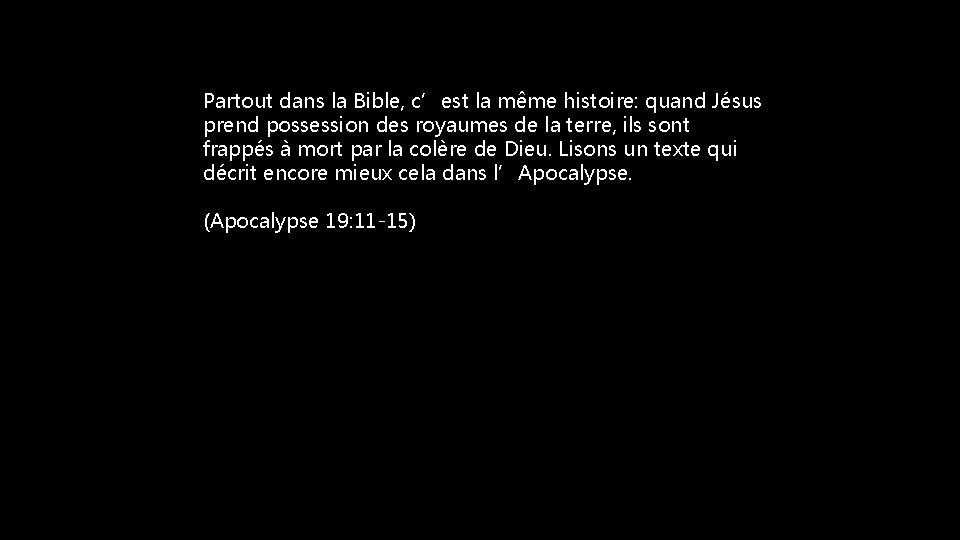 Partout dans la Bible, c’est la même histoire: quand Jésus prend possession des royaumes