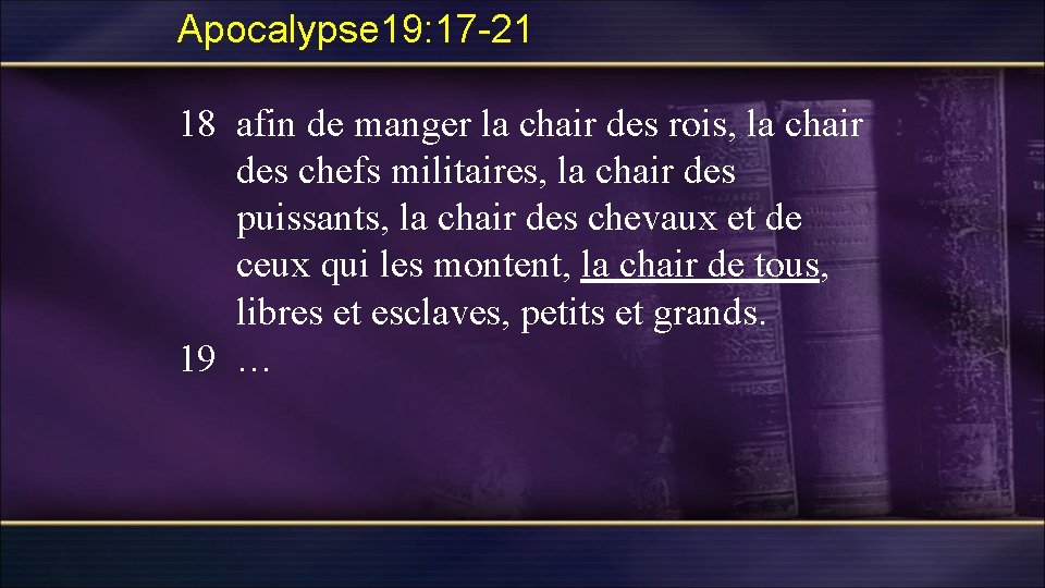 Apocalypse 19: 17 -21 18 afin de manger la chair des rois, la chair