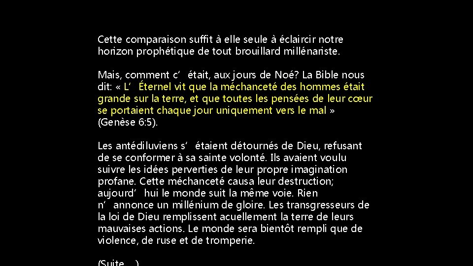 Cette comparaison suffit à elle seule à éclaircir notre horizon prophétique de tout brouillard