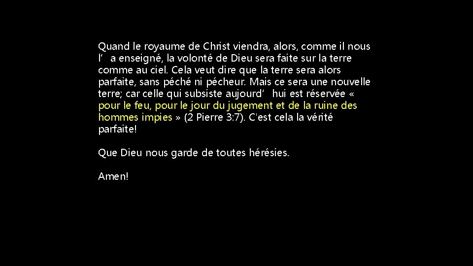 Quand le royaume de Christ viendra, alors, comme il nous l’a enseigné, la volonté