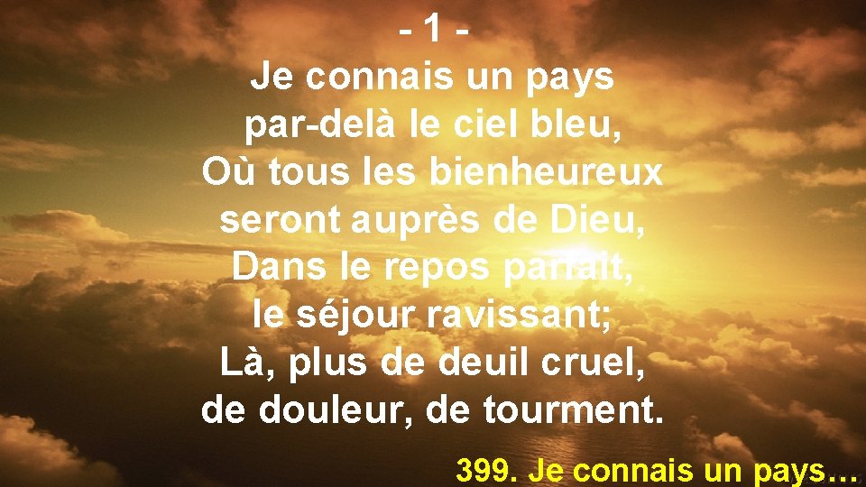 -1 Je connais un pays par-delà le ciel bleu, Où tous les bienheureux seront