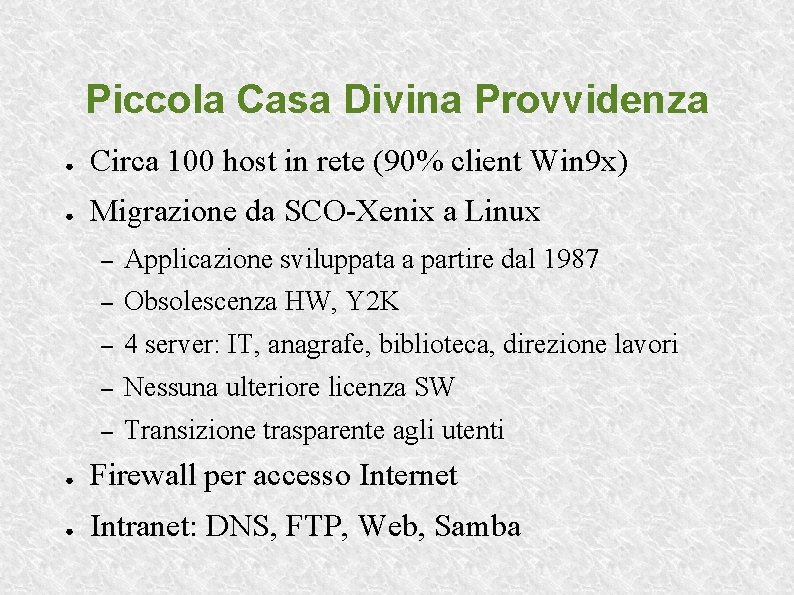 Piccola Casa Divina Provvidenza ● Circa 100 host in rete (90% client Win 9