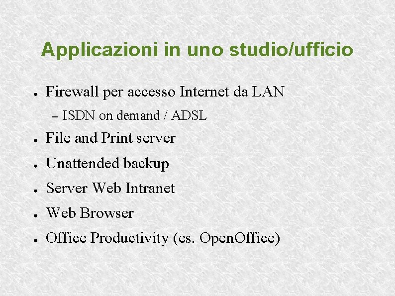 Applicazioni in uno studio/ufficio ● Firewall per accesso Internet da LAN – ISDN on