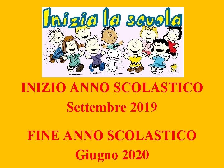INIZIO ANNO SCOLASTICO Settembre 2019 FINE ANNO SCOLASTICO Giugno 2020 