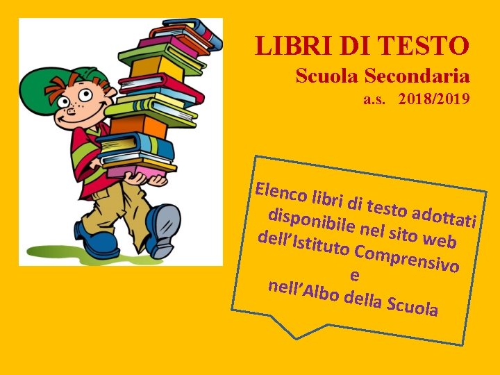 LIBRI DI TESTO Scuola Secondaria a. s. 2018/2019 Elenco li bri di tes to