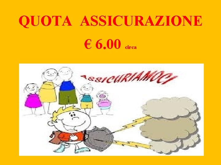 QUOTA ASSICURAZIONE € 6. 00 circa 