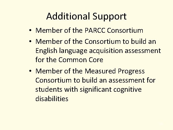 Additional Support • Member of the PARCC Consortium • Member of the Consortium to