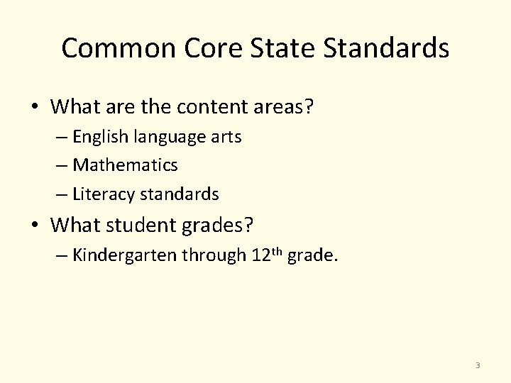 Common Core State Standards • What are the content areas? – English language arts