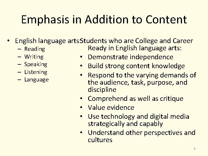 Emphasis in Addition to Content • English language arts: Students who are College and