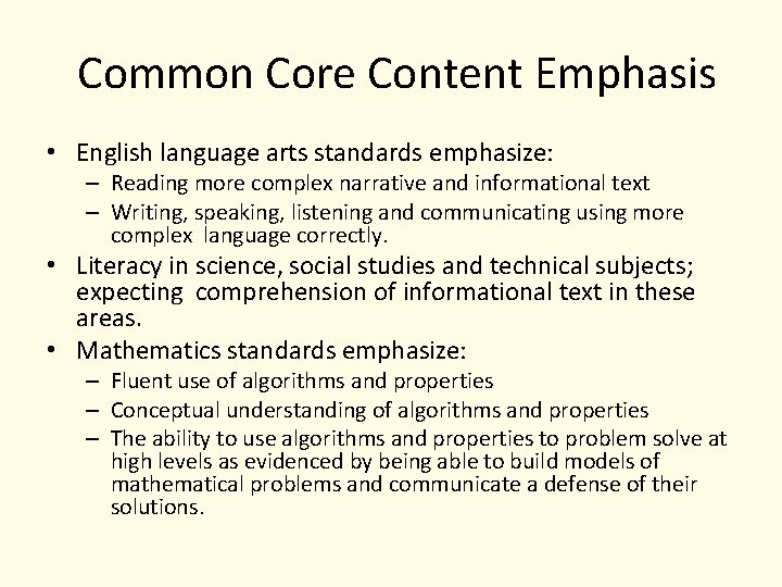 Common Core Content Emphasis • English language arts standards emphasize: – Reading more complex