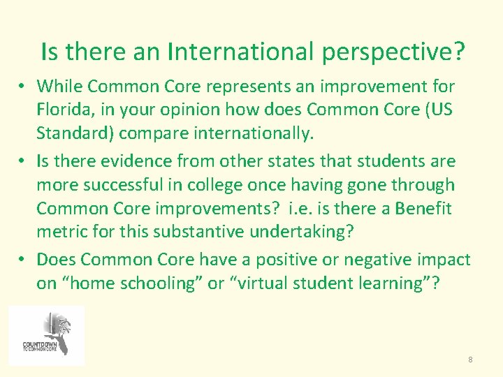 Is there an International perspective? • While Common Core represents an improvement for Florida,