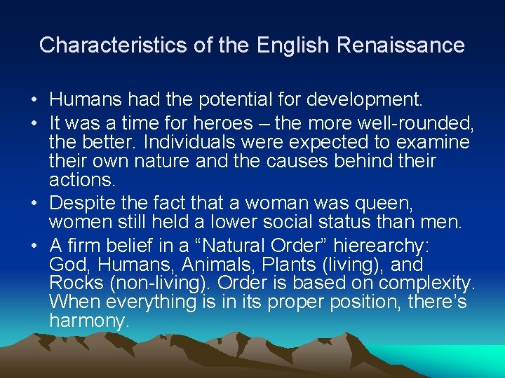 Characteristics of the English Renaissance • Humans had the potential for development. • It