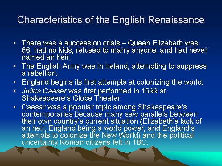 Characteristics of the English Renaissance • There was a succession crisis – Queen Elizabeth