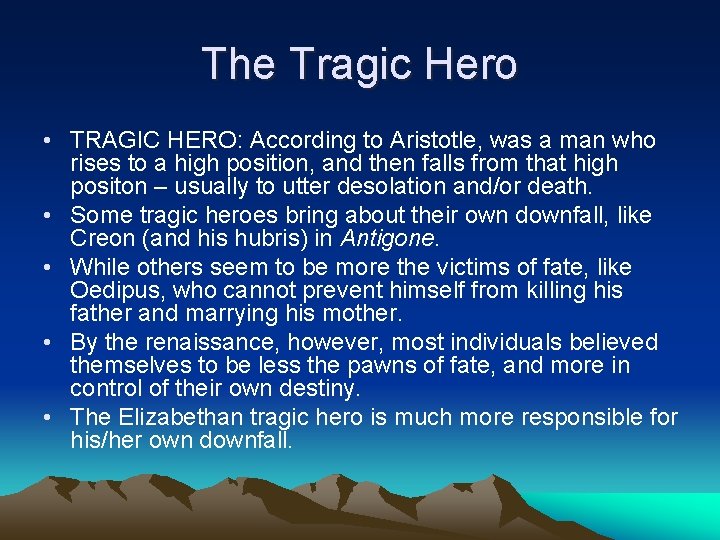 The Tragic Hero • TRAGIC HERO: According to Aristotle, was a man who rises
