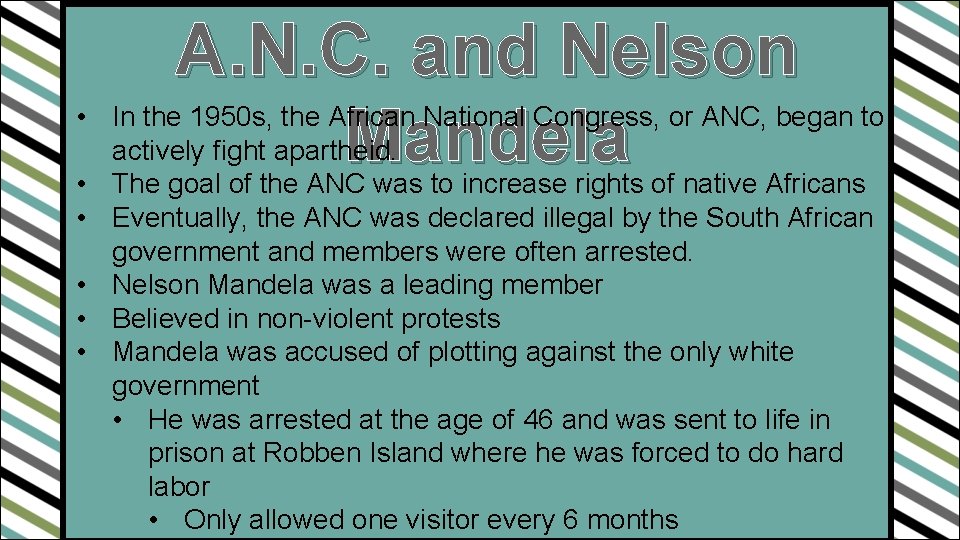 A. N. C. and Nelson Mandela • In the 1950 s, the African National