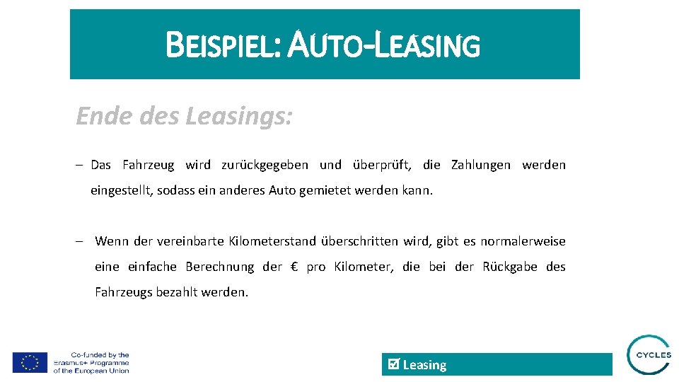 BEISPIEL: AUTO-LEASING Ende des Leasings: - Das Fahrzeug wird zurückgegeben und überprüft, die Zahlungen