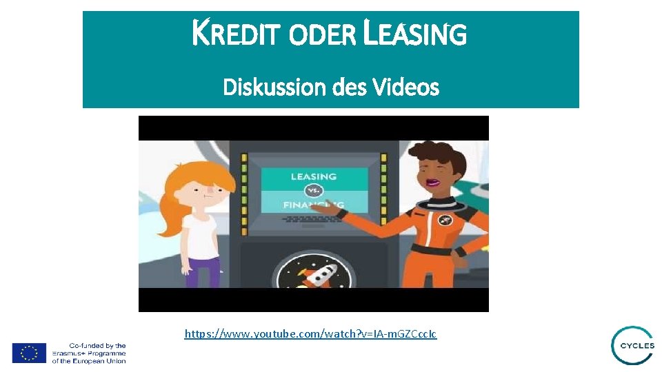 KREDIT ODER LEASING Diskussion des Videos https: //www. youtube. com/watch? v=IA-m. GZCcc. Ic 