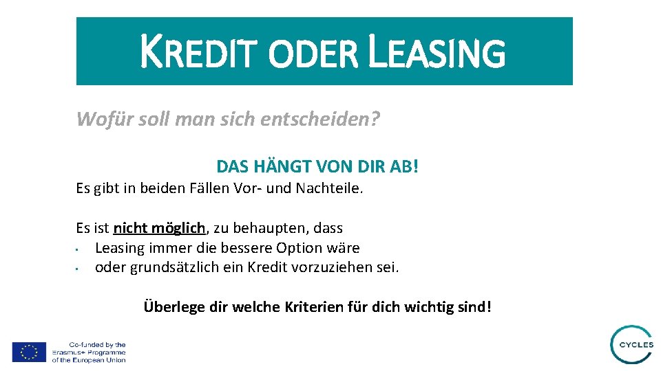 KREDIT ODER LEASING Wofür soll man sich entscheiden? DAS HÄNGT VON DIR AB! Es