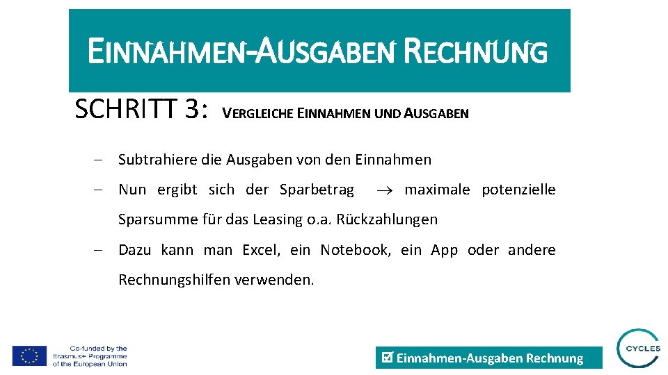 EINNAHMEN-AUSGABEN RECHNUNG SCHRITT 3: VERGLEICHE EINNAHMEN UND AUSGABEN - Subtrahiere die Ausgaben von den