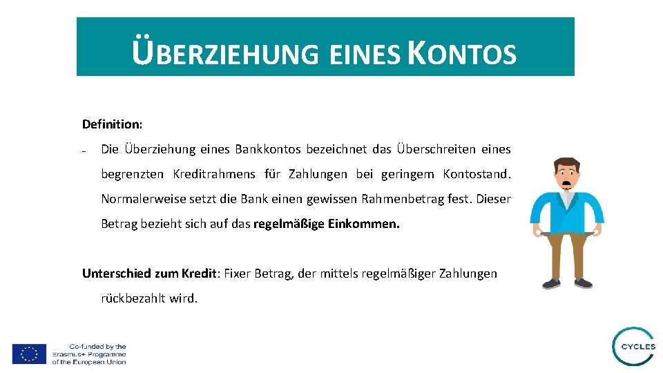 ÜBERZIEHUNG EINES KONTOS Definition: - Die Überziehung eines Bankkontos bezeichnet das Überschreiten eines begrenzten