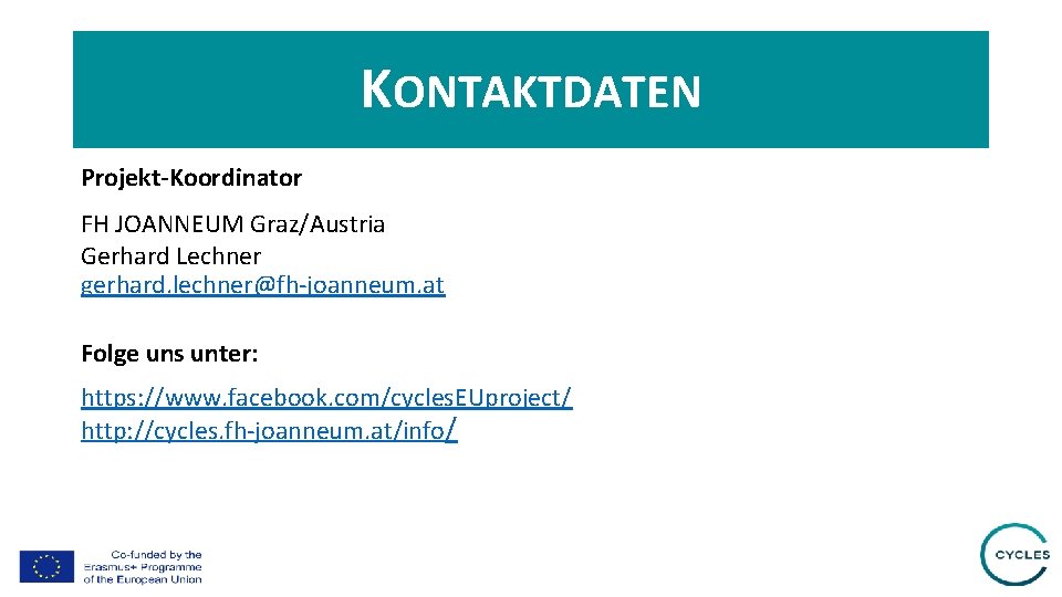 KONTAKTDATEN Projekt-Koordinator FH JOANNEUM Graz/Austria Gerhard Lechner gerhard. lechner@fh-joanneum. at Folge uns unter: https: