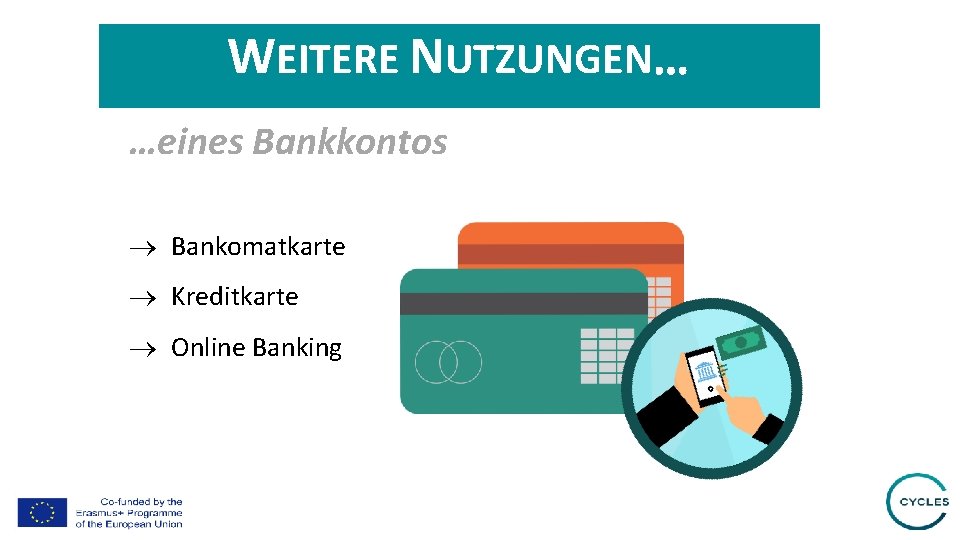 WEITERE NUTZUNGEN… …eines Bankkontos Bankomatkarte Kreditkarte Online Banking 