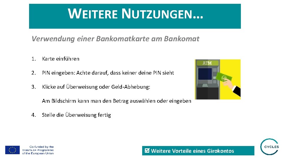 WEITERE NUTZUNGEN… Verwendung einer Bankomatkarte am Bankomat 1. Karte einführen 2. PIN eingeben: Achte
