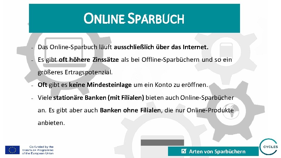 ONLINE SPARBUCH - Das Online-Sparbuch läuft ausschließlich über das Internet. - Es gibt oft