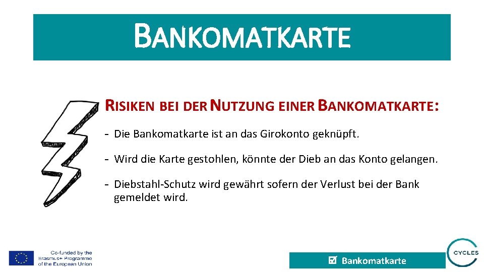 BANKOMATKARTE RISIKEN BEI DER NUTZUNG EINER BANKOMATKARTE: - Die Bankomatkarte ist an das Girokonto