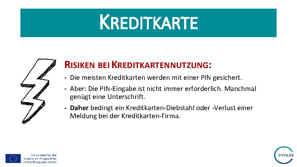 KREDITKARTE RISIKEN BEI KREDITKARTENNUTZUNG: - Die meisten Kreditkarten werden mit einer PIN gesichert. -