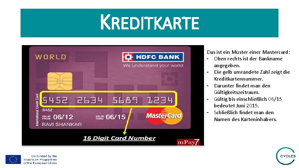 KREDITKARTE Das ist ein Muster einer Mastercard: - Oben rechts ist der Bankname angegeben.