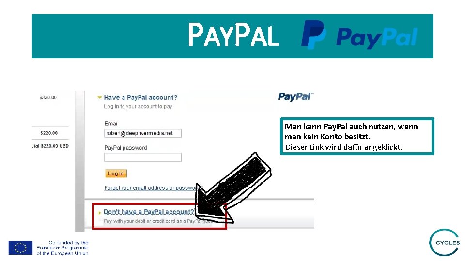 PAYPAL Man kann Pay. Pal auch nutzen, wenn man kein Konto besitzt. Dieser Link